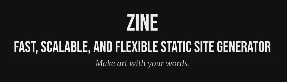 ZINE: Fast, scalable, and flexible static site generator